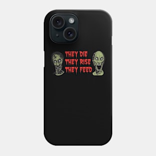 zombies, They Die, They Rise, They Feed Phone Case