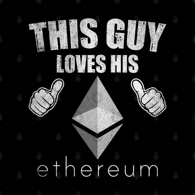 This Guy Loves His Ethereum ETH Coin Valentine Crypto Token Cryptocurrency Blockchain Wallet Birthday Gift For Men Women Kids by Thingking About