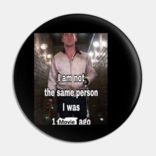 I am not the same person I was 1 movie ago Pin