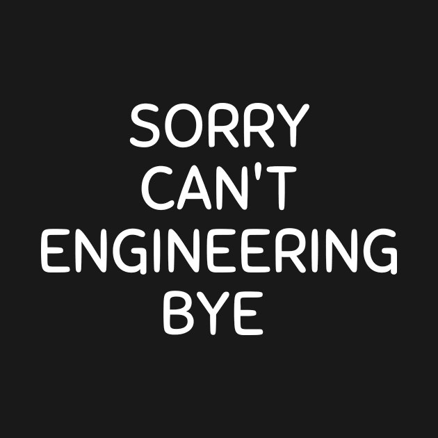 Sorry can't engineering bye by Word and Saying