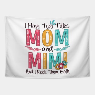 I Have Two Titles Mom And Mimi Tapestry