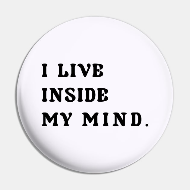 I live inside my mind Pin by Mon, Symphony of Consciousness.