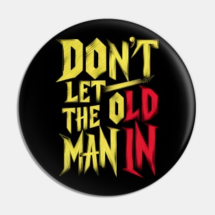 Don't let the old man in Pin