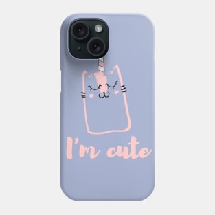 I'm cute - unicorn cat Phone Case