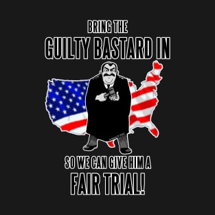 Bring The Guilty Bastard In... T-Shirt