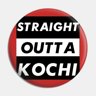 STRAIGHT OUTTA KOCHI Pin