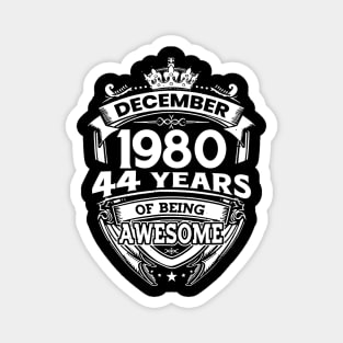 December 1980 44 Years Of Being Awesome Limited Edition Birthday Magnet