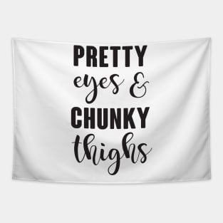 Pretty Eyes & Chunky Thighs Tapestry