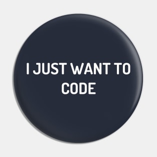 I Just Want To Code Pin