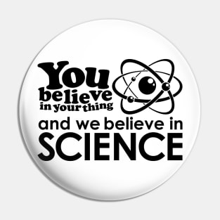 We Believe in Science - Black Pin