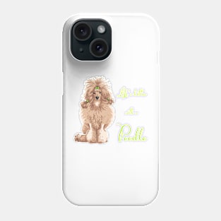 Life's Better with a Poodle (fawn)! Especially for Poodle Lovers! Phone Case