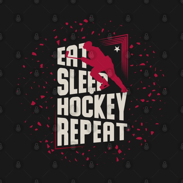 Eat Sleep Hockey Repeat Hockey Lovers by Tesszero