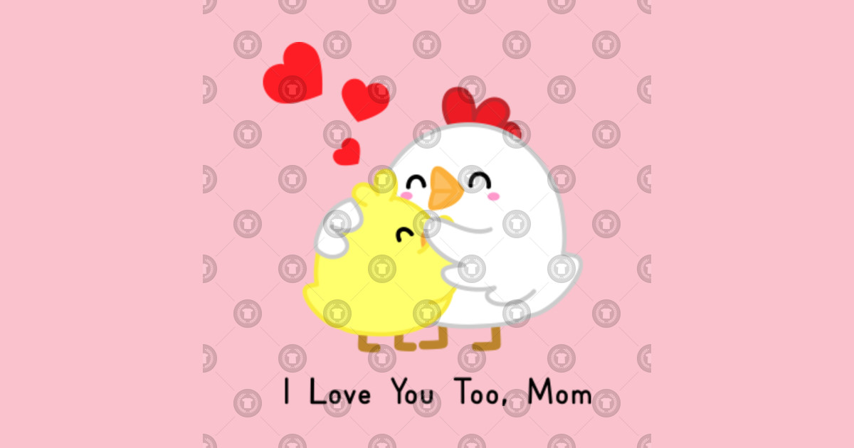 Chickens I Love You Too Mom Mothers Day Sticker TeePublic