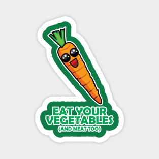 Eat your vegetables Magnet