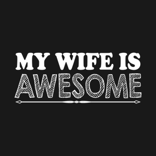 My wife is awesome T-Shirt