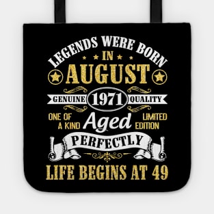 Legends Were Born In August 1971 Genuine Quality Aged Perfectly Life Begins At 49 Years Old Birthday Tote