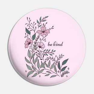 Be kind - a cute floral design Pin