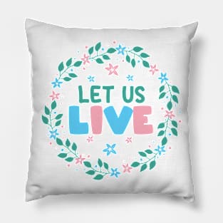 Let Us Live - Trans Pride - Flower  Wreath Pillow