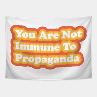 You Are Not Immune To Propaganda Tapestry