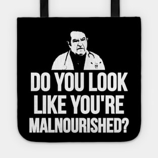 Do You Look Like You're Malnourished? Tote