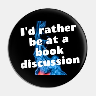 I'd rather be at a book discussion Pin