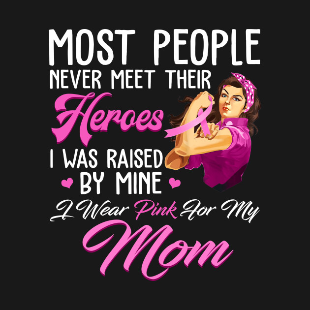 breast cancer mom I wear pink for my breast cancer mom by TeesCircle