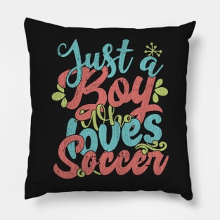 Just A Boy Who Loves Soccer Gift graphic Pillow