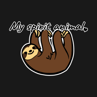 My spirit animal is a sloth T-Shirt