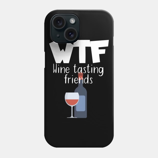 WTF Wine tasting friends Phone Case by maxcode