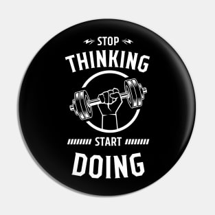 STOP THINKING START DOING Pin