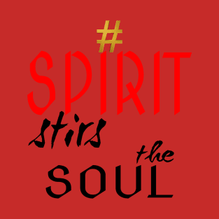 # Spirit Stirs The Soul T-Shirt