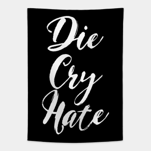 Die, Cry, Hate Tapestry