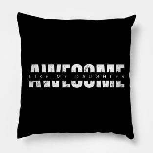 A Wonderful Shirt for Father's Day: "Awesome Like My Daughter" - Expressing Paternal Pride and Deep Love! Pillow