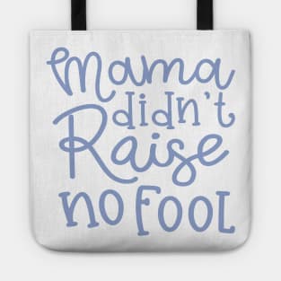 Mama Didn't Raise No Fool Country Funny Tote