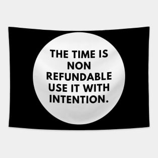 The time is non refundable use it with intention Tapestry
