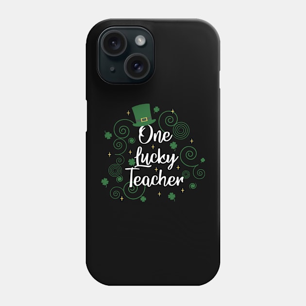 One Lucky Teacher Irish Clover Shamrock St Patricks Day Phone Case by Bhagila