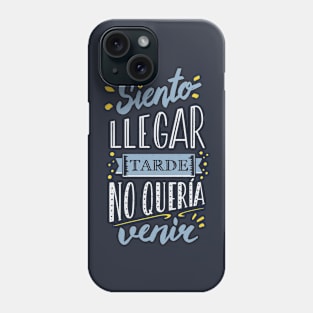 Siento llegar tarde Phone Case