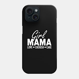 Girl mama love cherish care w Phone Case