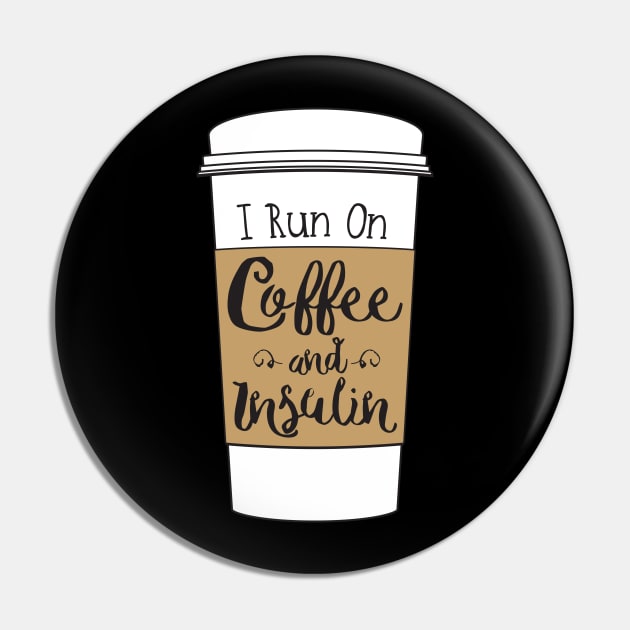 I Run on Coffee and Insulin Pin by ybtee