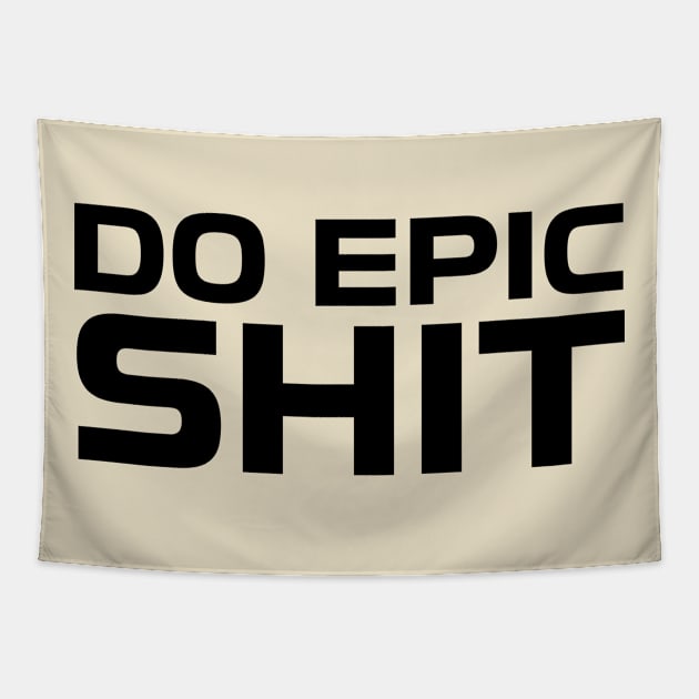 DO EPIC SHIT Tapestry by Anthony88