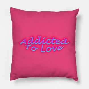 Addicted To Love Hot Pink Pillow