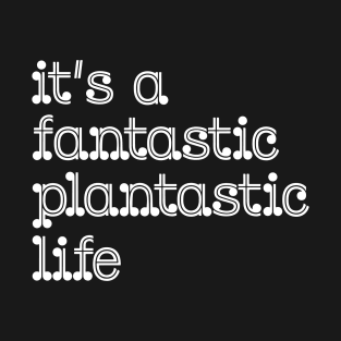 fantastic plantastic (white) T-Shirt