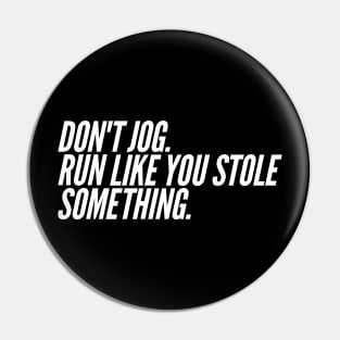 Run Like You Stole Something, Funny Jogger Marathon Runner Pin