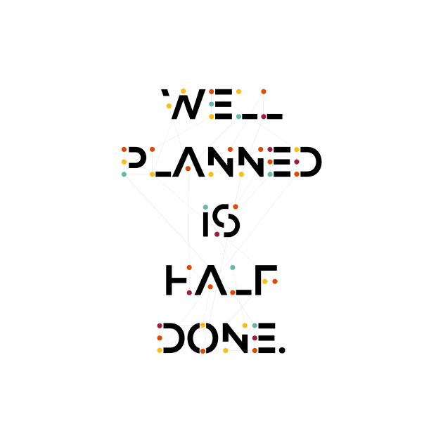 Well Planned is half done Inspirational and Motivational Quotes by labno4