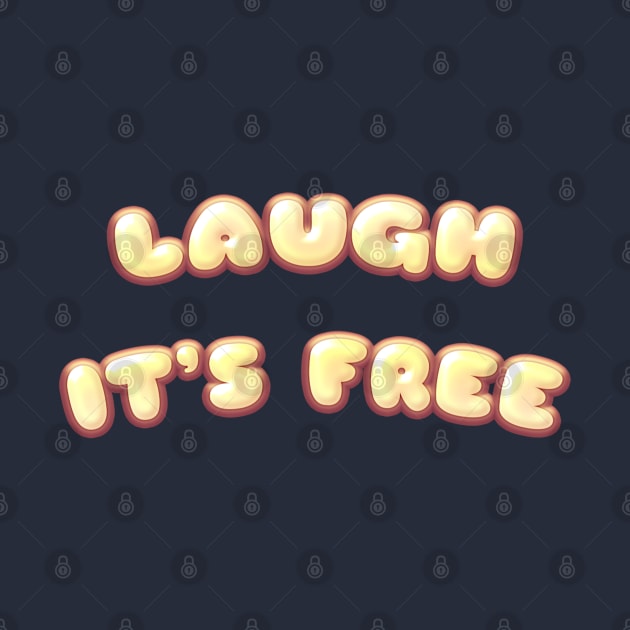 Laugh It's Free by stokedstore
