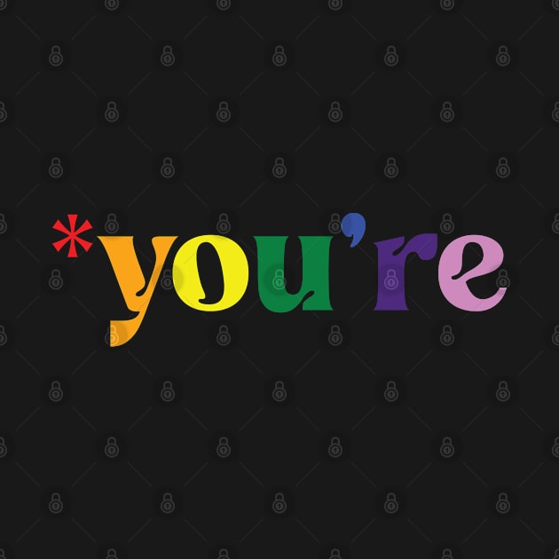 *you're - Rainbow Text by Whimsical Thinker