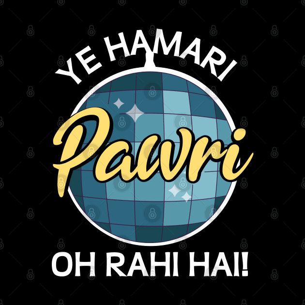 Ye Hamari Pawri Oh rahi hai Hindi Meme Quote Party design by alltheprints