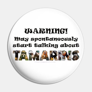 Warning! May spontaneously start talking about Tamarins - wildlife oil painting word art Pin