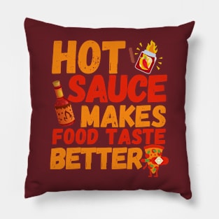 Hot Sauce Makes Food Taste Better Pillow