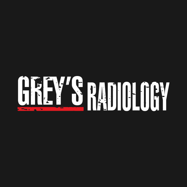 GREY'S RADIOLOGY by KARMADESIGNER T-SHIRT SHOP